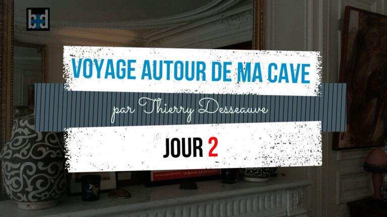Voyage autour de ma cave par Thierry Desseauve – Jour 2