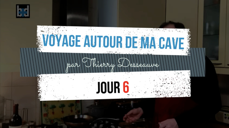 Voyage autour de ma cave par Thierry Desseauve –  Jour 6