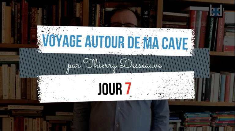 Voyage autour de ma cave par Thierry Desseauve –  Jour 7