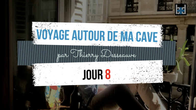 Voyage autour de ma cave par Thierry Desseauve –  Jour 8