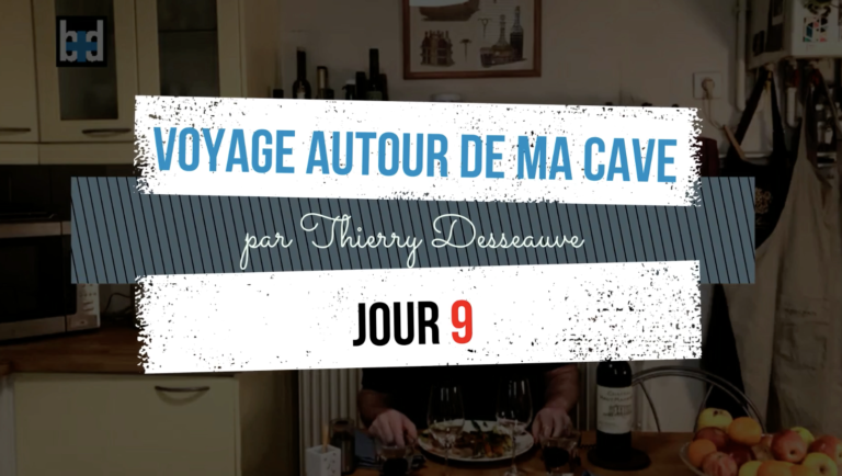 Voyage autour de ma cave par Thierry Desseauve  – Jour 9