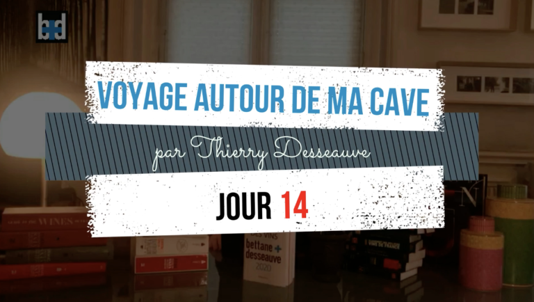 Voyage autour de ma cave par Thierry Desseauve  – Jour 14