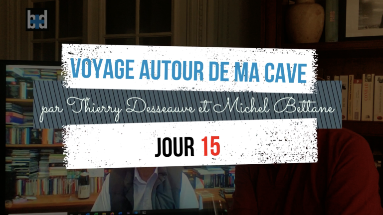 Voyage autour de ma cave par Thierry Desseauve – Jour 15