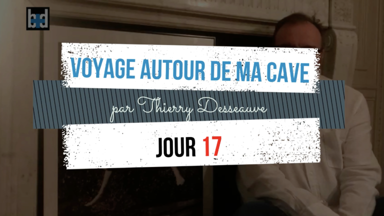 Voyage autour de ma cave par Thierry Desseauve – Jour 17