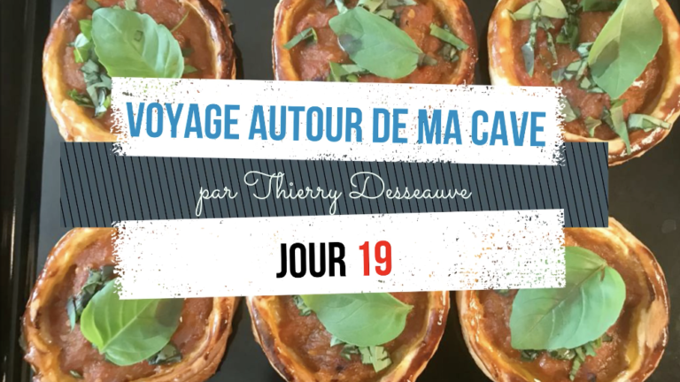 Voyage autour de ma cave par Thierry Desseauve – Jour 19