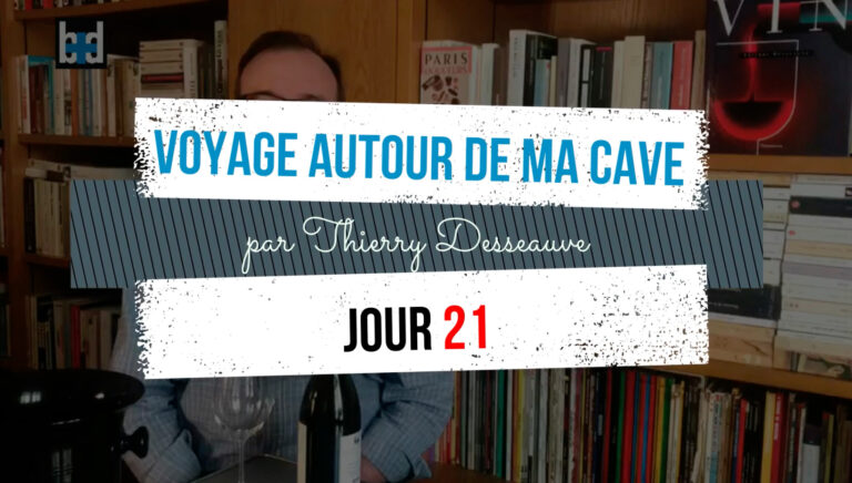 Voyage autour de ma cave par Thierry Desseauve – Jour 21