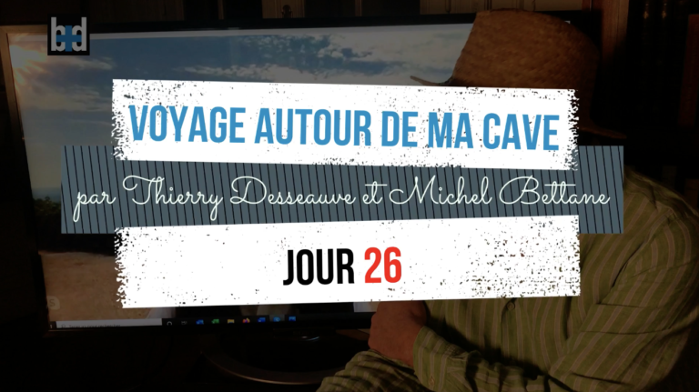 Voyage autour de ma cave par Thierry Desseauve – Jour 26