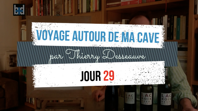 Voyage autour de ma cave par Thierry Desseauve – Jour 29