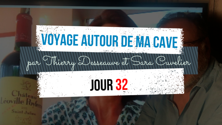 Voyage autour de ma cave par Thierry Desseauve – Jour 32
