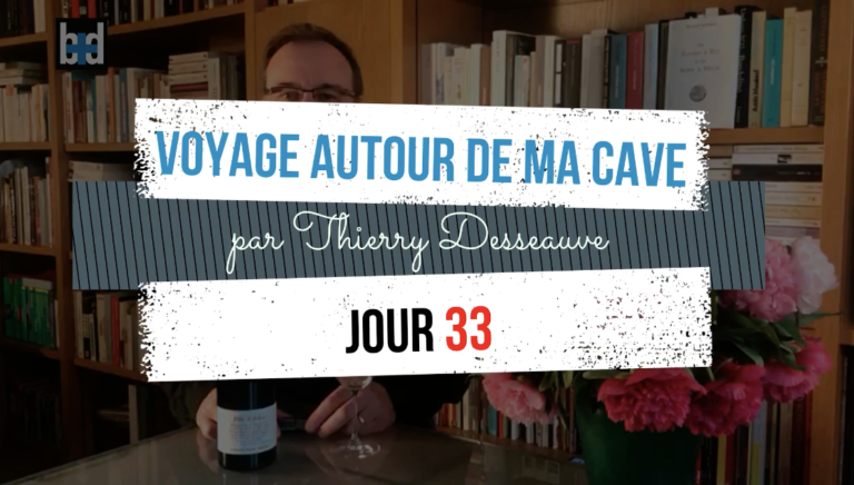 Voyage autour de ma cave par Thierry Desseauve – Jour 33