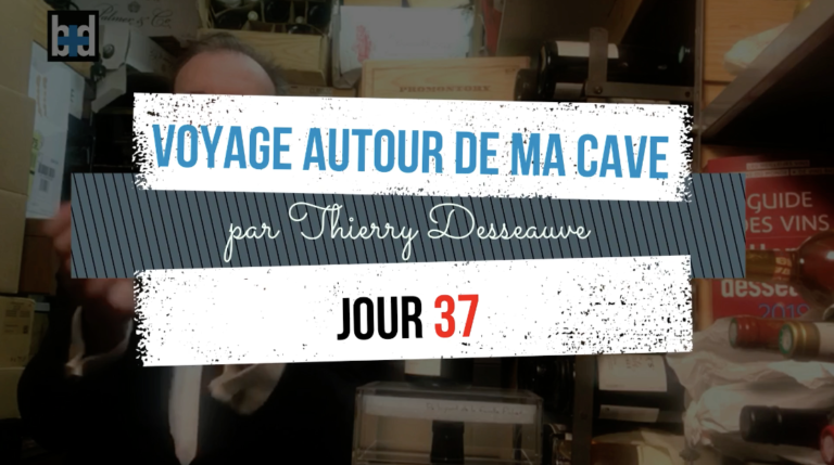 Voyage autour de ma cave par Thierry Desseauve – Jour 37