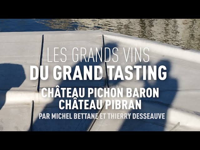 Les grands vins du Grand Tasting : Pichon Baron et Château Pibran par Michel Bettane et Thierry Desseauve