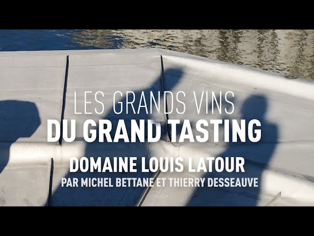 Les grands vins du Grand Tasting : Domaine Louis Latour par Michel Bettane et Thierry Desseauve
